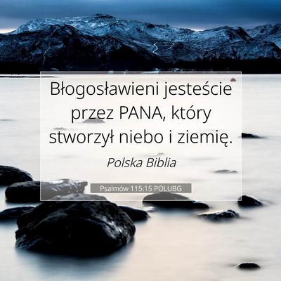Picture 07 - Psalmów 115:15 POLUBG - Błogosławieni jesteście przez PANA, który - Bible Verse Picture