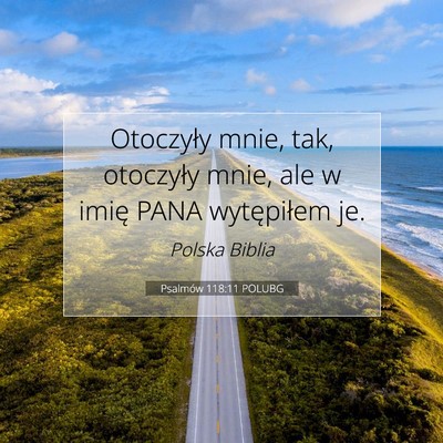 Picture 07 - Psalmów 118:11 POLUBG - Otoczyły mnie, tak, otoczyły mnie, ale w imię - Bible Verse Picture