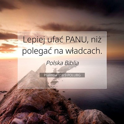 Picture 07 - Psalmów 118:9 POLUBG - Lepiej ufać PANU, niż polegać na - Bible Verse Picture