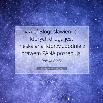 Picture 07 - Psalmów 119:1 POLUBG - א Alef Błogosławieni ci, których droga jest - Bible Verse Picture