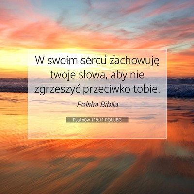 Picture 07 - Psalmów 119:11 POLUBG - W swoim sercu zachowuję twoje słowa, aby nie - Bible Verse Picture