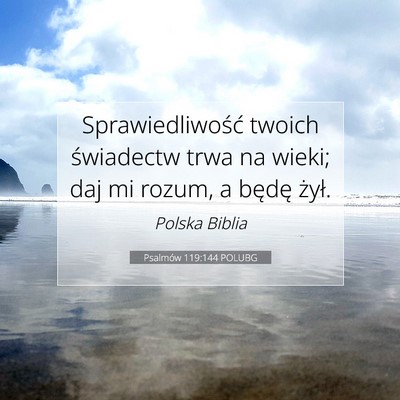 Picture 07 - Psalmów 119:144 POLUBG - Sprawiedliwość twoich świadectw trwa na wieki; - Bible Verse Picture