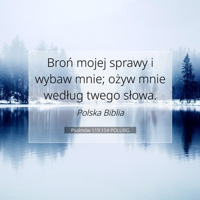 Picture 07 - Psalmów 119:154 POLUBG - Broń mojej sprawy i wybaw mnie; ożyw mnie - Bible Verse Picture