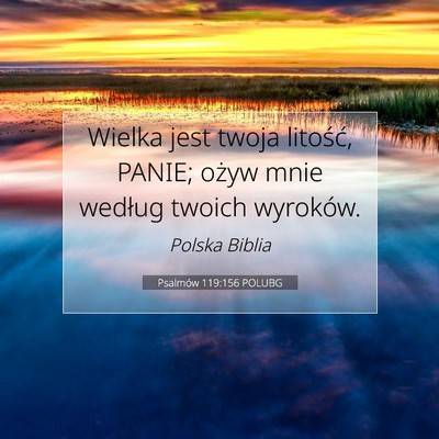 Picture 07 - Psalmów 119:156 POLUBG - Wielka jest twoja litość, PANIE; ożyw mnie - Bible Verse Picture