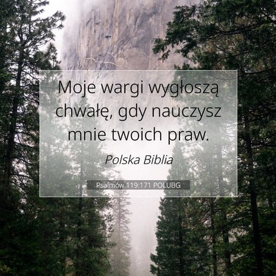 Picture 07 - Psalmów 119:171 POLUBG - Moje wargi wygłoszą chwałę, gdy nauczysz mnie - Bible Verse Picture