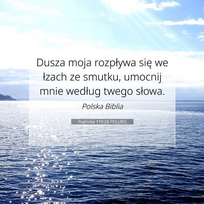 Picture 07 - Psalmów 119:28 POLUBG - Dusza moja rozpływa się we łzach ze smutku, - Bible Verse Picture