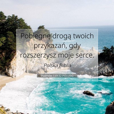 Picture 07 - Psalmów 119:32 POLUBG - Pobiegnę drogą twoich przykazań, gdy - Bible Verse Picture