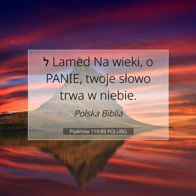 Picture 07 - Psalmów 119:89 POLUBG - ל Lamed Na wieki, o PANIE, twoje słowo trwa w - Bible Verse Picture