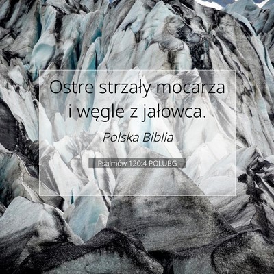 Picture 07 - Psalmów 120:4 POLUBG - Ostre strzały mocarza i węgle z - Bible Verse Picture