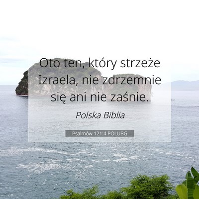 Picture 07 - Psalmów 121:4 POLUBG - Oto ten, który strzeże Izraela, nie zdrzemnie - Bible Verse Picture