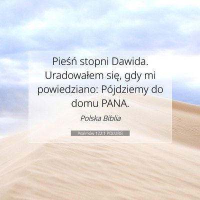 Picture 07 - Psalmów 122:1 POLUBG - Pieśń stopni Dawida. Uradowałem się, gdy mi - Bible Verse Picture