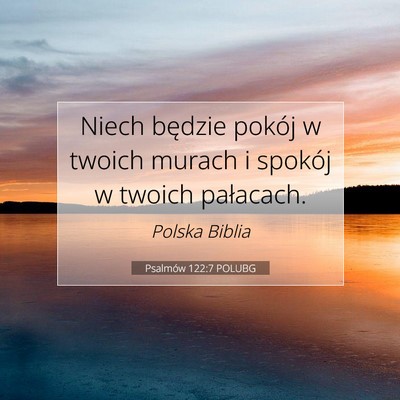 Picture 07 - Psalmów 122:7 POLUBG - Niech będzie pokój w twoich murach i spokój w - Bible Verse Picture