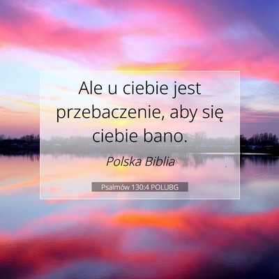 Picture 07 - Psalmów 130:4 POLUBG - Ale u ciebie jest przebaczenie, aby się ciebie - Bible Verse Picture