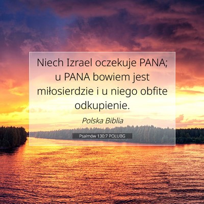Picture 07 - Psalmów 130:7 POLUBG - Niech Izrael oczekuje PANA; u PANA bowiem jest - Bible Verse Picture