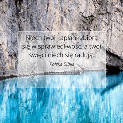 Picture 07 - Psalmów 132:9 POLUBG - Niech twoi kapłani ubiorą się w - Bible Verse Picture