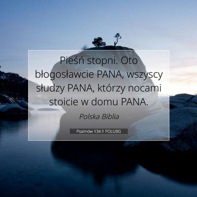 Picture 07 - Psalmów 134:1 POLUBG - Pieśń stopni. Oto błogosławcie PANA, wszyscy - Bible Verse Picture