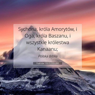 Picture 07 - Psalmów 135:11 POLUBG - Sychona, króla Amorytów, i Oga, króla Baszanu, - Bible Verse Picture