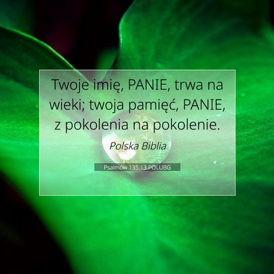 Picture 07 - Psalmów 135:13 POLUBG - Twoje imię, PANIE, trwa na wieki; twoja - Bible Verse Picture