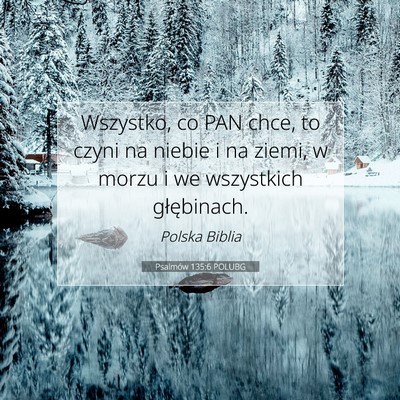 Picture 07 - Psalmów 135:6 POLUBG - Wszystko, co PAN chce, to czyni na niebie i na - Bible Verse Picture