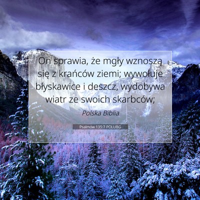 Picture 07 - Psalmów 135:7 POLUBG - On sprawia, że mgły wznoszą się z krańców - Bible Verse Picture
