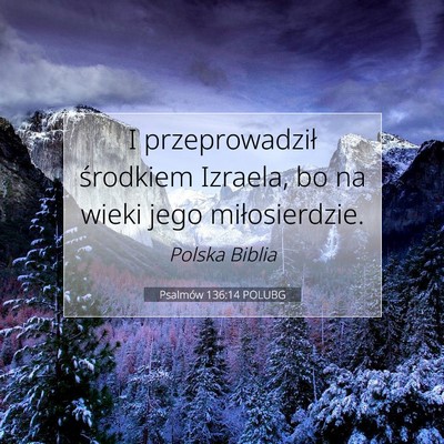 Picture 07 - Psalmów 136:14 POLUBG - I przeprowadził środkiem Izraela, bo na wieki - Bible Verse Picture