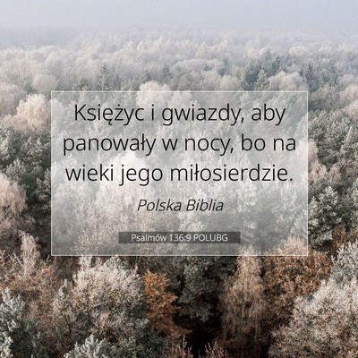 Picture 07 - Psalmów 136:9 POLUBG - Księżyc i gwiazdy, aby panowały w nocy, bo na - Bible Verse Picture