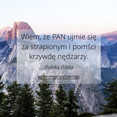 Picture 07 - Psalmów 140:12 POLUBG - Wiem, że PAN ujmie się za strapionym i pomści - Bible Verse Picture