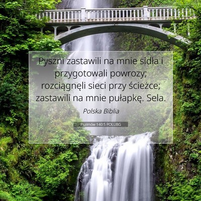 Picture 07 - Psalmów 140:5 POLUBG - Pyszni zastawili na mnie sidła i przygotowali - Bible Verse Picture