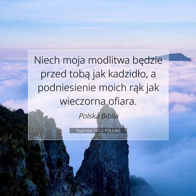 Picture 07 - Psalmów 141:2 POLUBG - Niech moja modlitwa będzie przed tobą jak - Bible Verse Picture