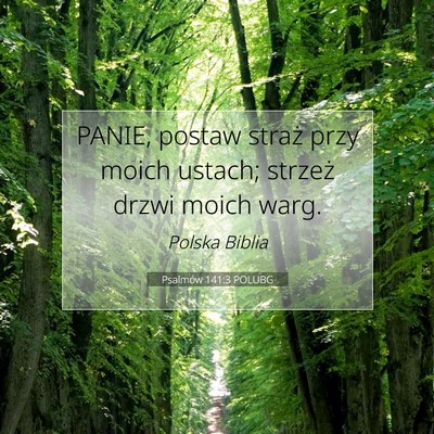 Picture 07 - Psalmów 141:3 POLUBG - PANIE, postaw straż przy moich ustach; strzeż - Bible Verse Picture