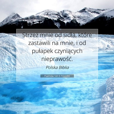 Picture 07 - Psalmów 141:9 POLUBG - Strzeż mnie od sidła, które zastawili na mnie, - Bible Verse Picture