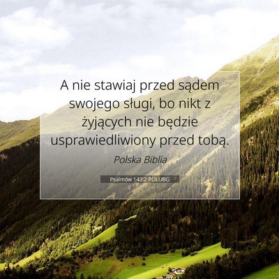 Picture 07 - Psalmów 143:2 POLUBG - A nie stawiaj przed sądem swojego sługi, bo - Bible Verse Picture