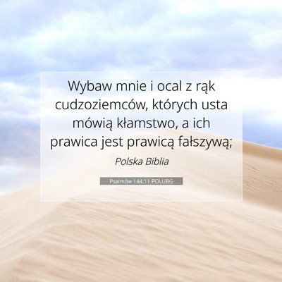 Picture 07 - Psalmów 144:11 POLUBG - Wybaw mnie i ocal z rąk cudzoziemców, których - Bible Verse Picture