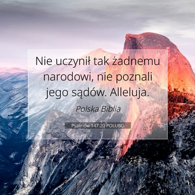 Picture 07 - Psalmów 147:20 POLUBG - Nie uczynił tak żadnemu narodowi, nie poznali - Bible Verse Picture