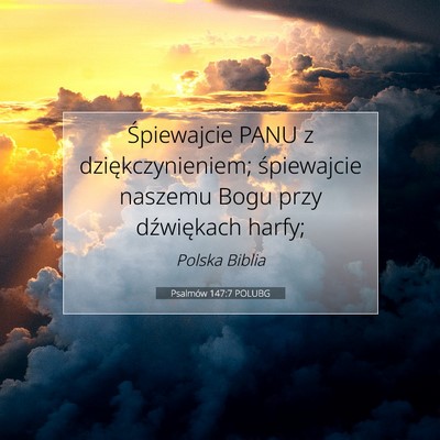 Picture 07 - Psalmów 147:7 POLUBG - Śpiewajcie PANU z dziękczynieniem; śpiewajcie - Bible Verse Picture