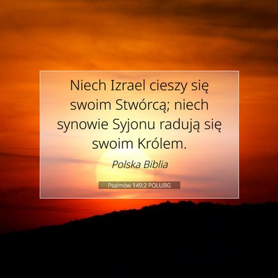 Picture 07 - Psalmów 149:2 POLUBG - Niech Izrael cieszy się swoim Stwórcą; niech - Bible Verse Picture