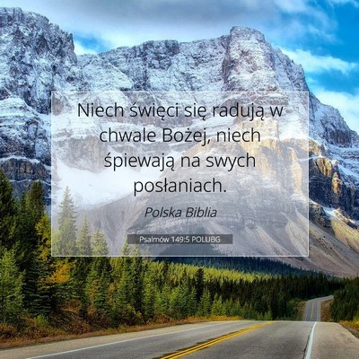 Picture 07 - Psalmów 149:5 POLUBG - Niech święci się radują w chwale Bożej, - Bible Verse Picture