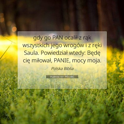 Picture 07 - Psalmów 18:1 POLUBG - gdy go PAN ocalił z rąk wszystkich jego wrogów - Bible Verse Picture