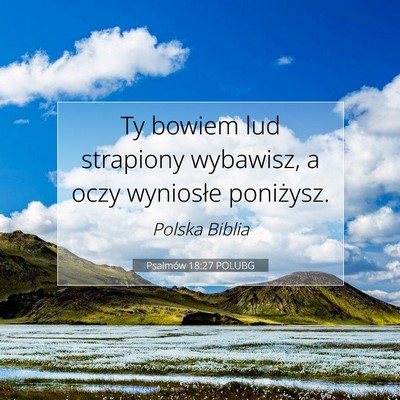 Picture 07 - Psalmów 18:27 POLUBG - Ty bowiem lud strapiony wybawisz, a oczy - Bible Verse Picture