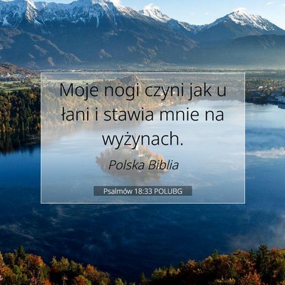 Picture 07 - Psalmów 18:33 POLUBG - Moje nogi czyni jak u łani i stawia mnie na - Bible Verse Picture