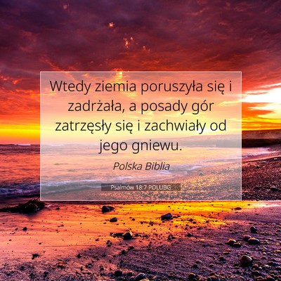 Picture 07 - Psalmów 18:7 POLUBG - Wtedy ziemia poruszyła się i zadrżała, a - Bible Verse Picture