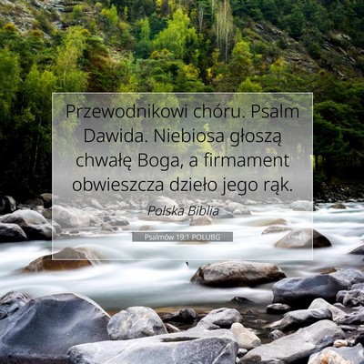 Picture 07 - Psalmów 19:1 POLUBG - Przewodnikowi chóru. Psalm Dawida. Niebiosa - Bible Verse Picture