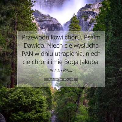Picture 07 - Psalmów 20:1 POLUBG - Przewodnikowi chóru. Psalm Dawida. Niech cię - Bible Verse Picture