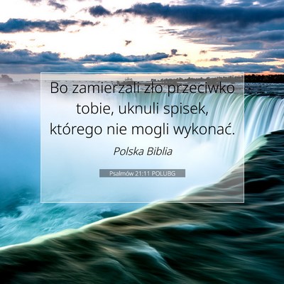 Picture 07 - Psalmów 21:11 POLUBG - Bo zamierzali zło przeciwko tobie, uknuli - Bible Verse Picture