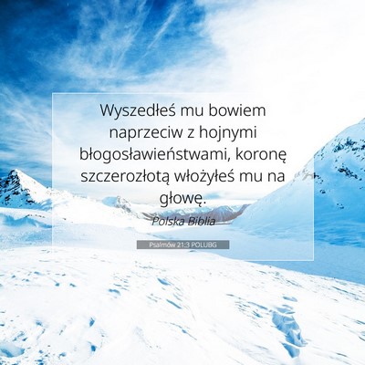 Picture 07 - Psalmów 21:3 POLUBG - Wyszedłeś mu bowiem naprzeciw z hojnymi - Bible Verse Picture
