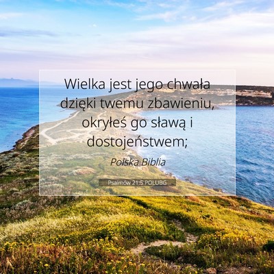 Picture 07 - Psalmów 21:5 POLUBG - Wielka jest jego chwała dzięki twemu zbawieniu, - Bible Verse Picture