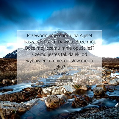 Picture 07 - Psalmów 22:1 POLUBG - Przewodnikowi chóru, na Ajjelet haszahar. Psalm - Bible Verse Picture