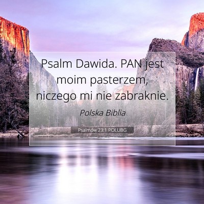 Picture 07 - Psalmów 23:1 POLUBG - Psalm Dawida. PAN jest moim pasterzem, niczego mi - Bible Verse Picture