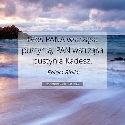 Picture 07 - Psalmów 29:8 POLUBG - Głos PANA wstrząsa pustynią, PAN wstrząsa - Bible Verse Picture