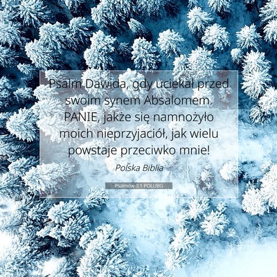 Picture 07 - Psalmów 3:1 POLUBG - Psalm Dawida, gdy uciekał przed swoim synem - Bible Verse Picture